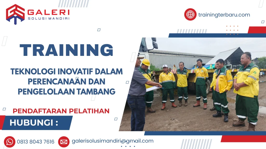 TRAINING TEKNOLOGI INOVATIF DALAM PERENCANAAN DAN PENGELOLAAN TAMBANG