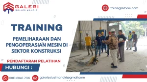 TRAINING PEMELIHARAAN DAN PENGOPERASIAN MESIN DI SEKTOR KONSTRUKSI