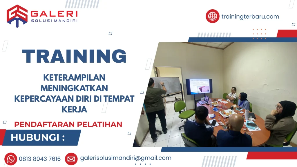 TRAINING KETERAMPILAN MENINGKATKAN KEPERCAYAAN DIRI DI TEMPAT KERJA