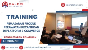 TRAINING PEMASARAN PRODUK PERAWATAN KECANTIKAN DI PLATFORM E-COMMERCE