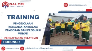 TRAINING PENGELOLAAN KESELAMATAN DALAM PEMBORAN DAN PRODUKSI MINYAK